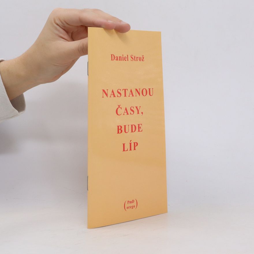 Daniel Strož Nastanou časy, bude líp