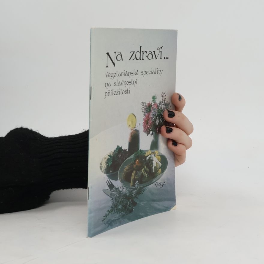 Stanislav Muntág Na zdraví... : vegetariánské speciality na slavnostní příležitosti