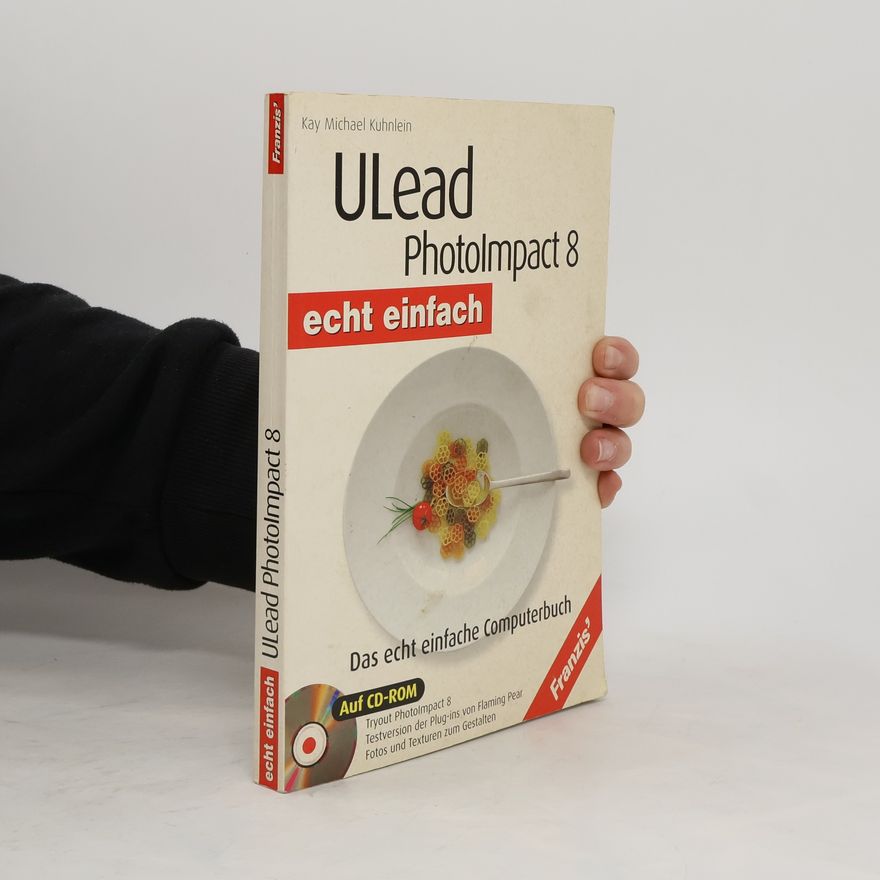 Kay Michael Kuhnlein Ulead PhotoImpact 8 - echt einfach