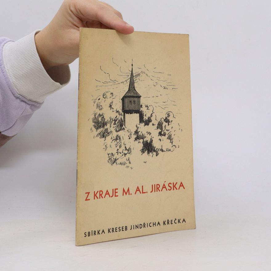 Jindřich Křeček Z kraje M. Al. Jiráska. Sbírka kreseb Jindřicha Křečka