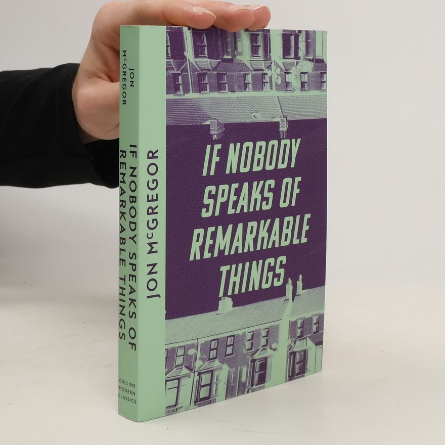 Jon McGregor If Nobody Speaks of Remarkable Things