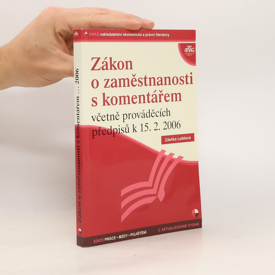 Zdeňka Leiblová Zákon o zaměstnanosti s komentářem : včetně prováděcích předpisů k 15.2.2006