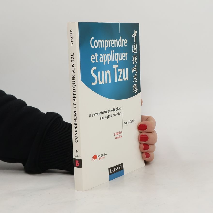 Pierre Fayard Comprendre et appliquer Sun Tzu