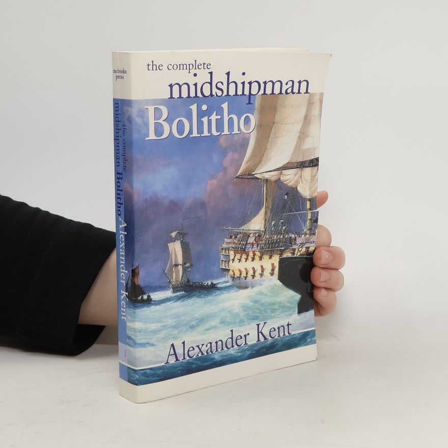 Alexander Kent The Complete Midshipman Bolitho