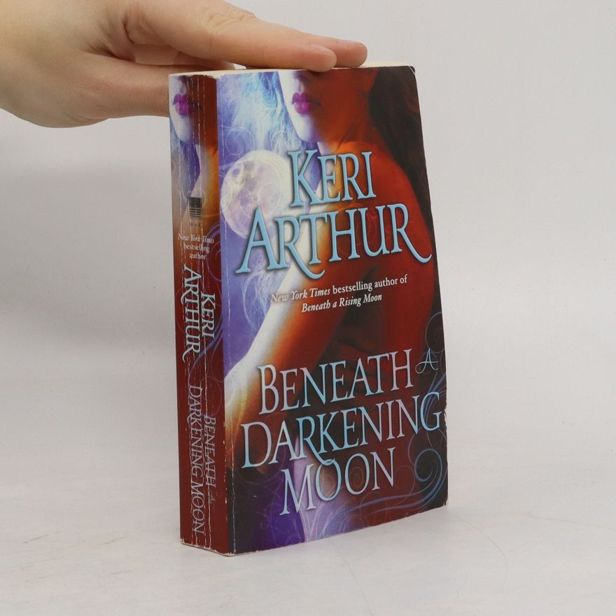 Keri Arthur Beneath a Darkening Moon. A Ripple Creek Werewolf Book