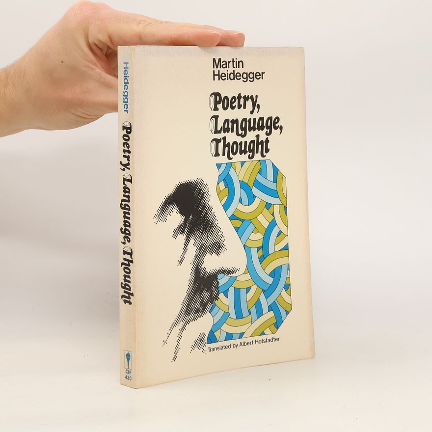 Martin Heidegger Poetry, language and thought