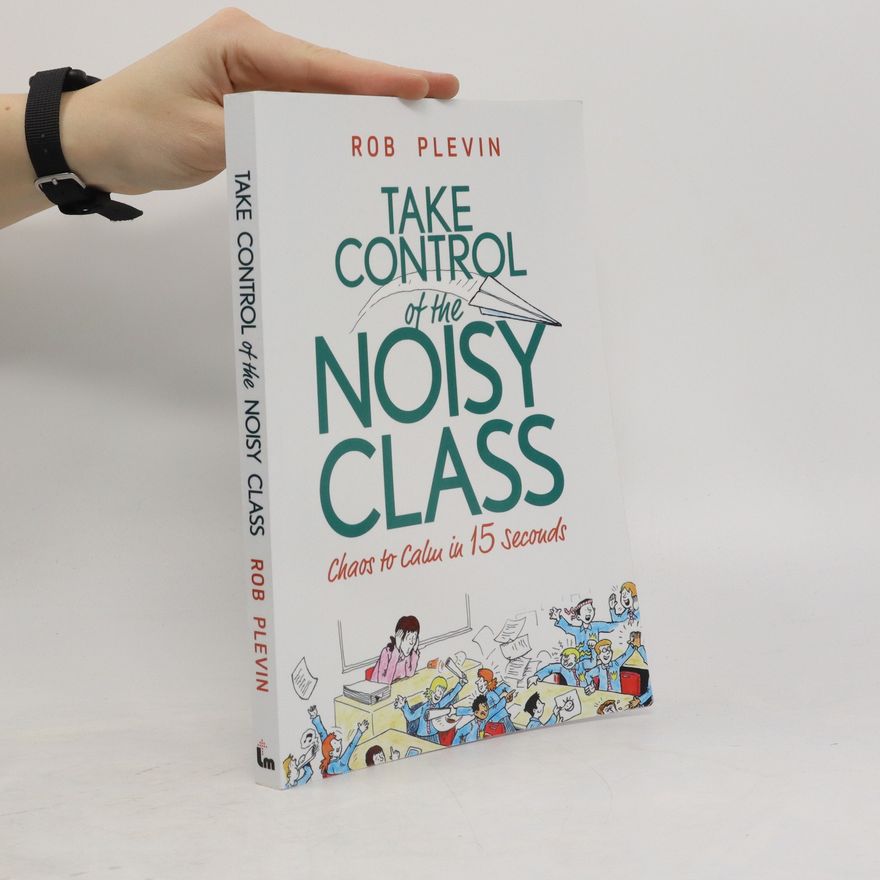 Rob Plevin Take Control of the Noisy Class