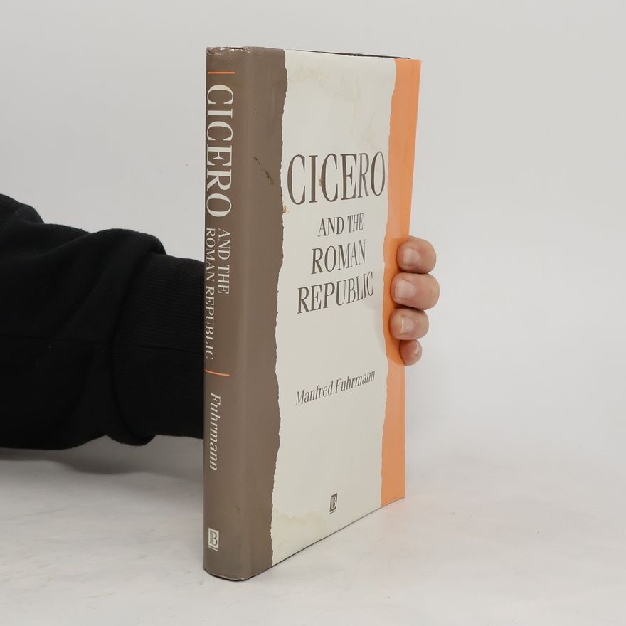 Manfred Fuhrmann Cicero and the Roman Republic