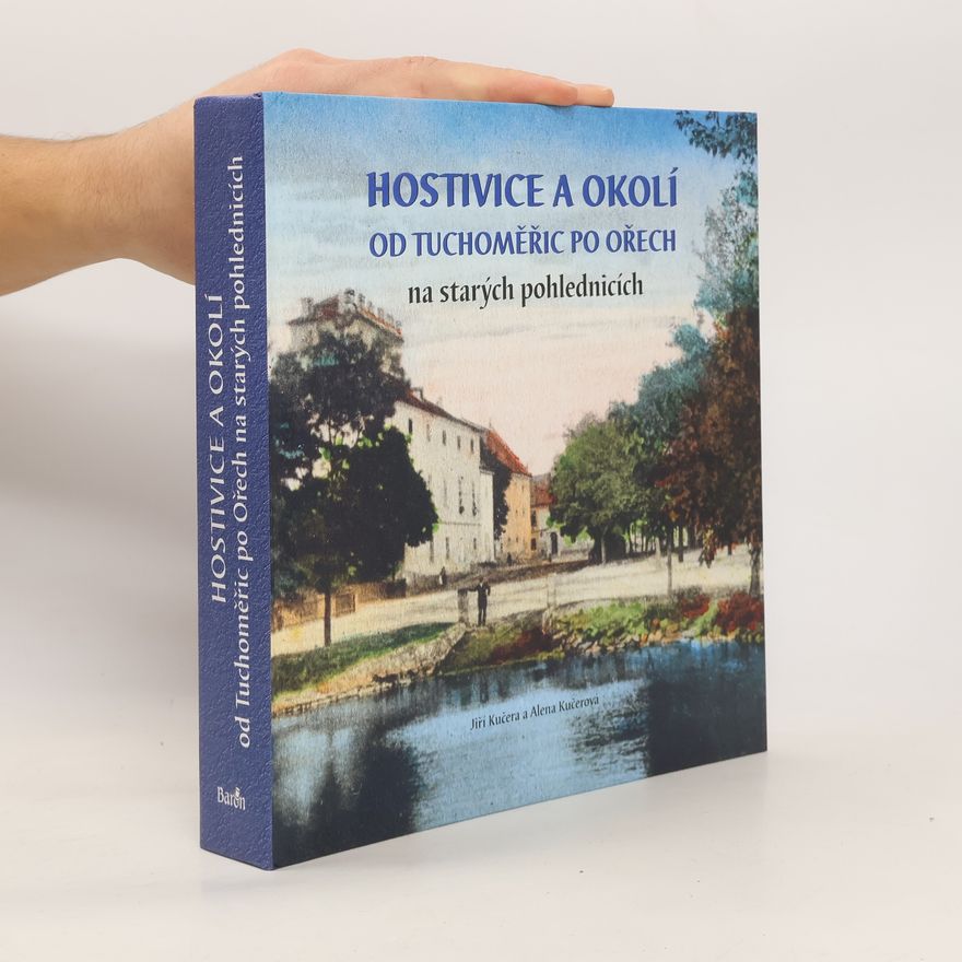Jiří Kučera Hostivice a okolí. Od Tuchoměřic po Ořech na starých pohlednicích