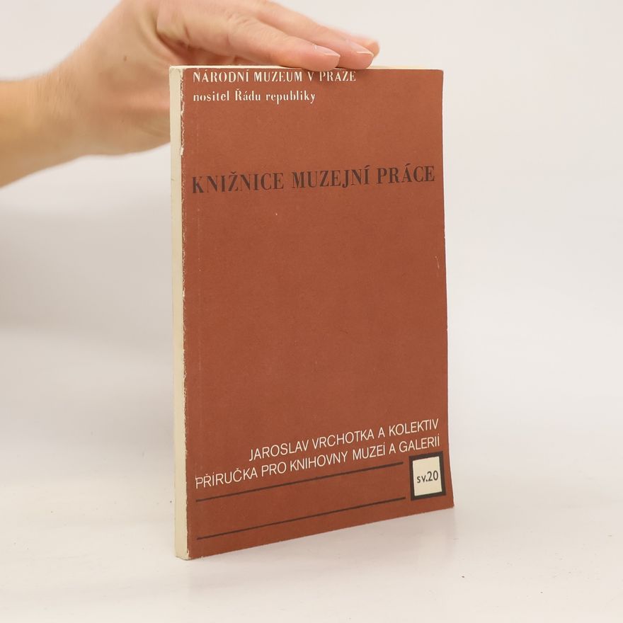 Jaroslav Vrchotka Knižnice muzejní práce. Sv. 20