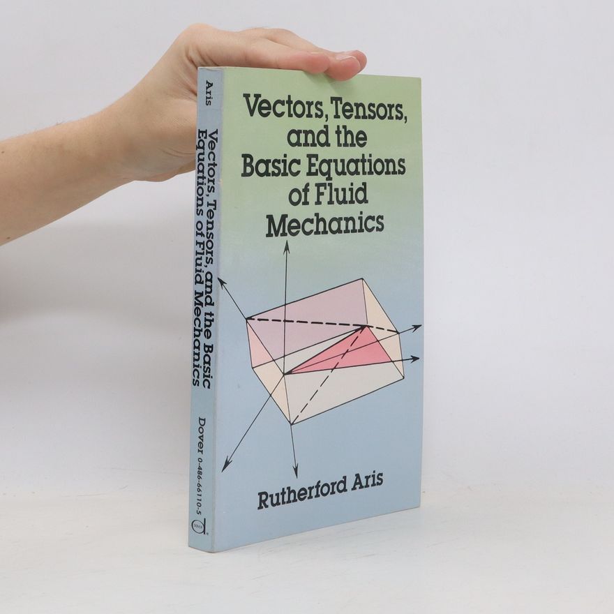 Rutherford Aris Vectors, Tensors and the Basic Equations of Fluid Mechanics