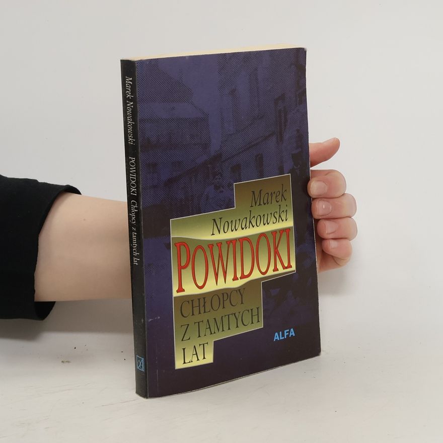 Marek Nowakowski Powidoki. Chłopcy z tamtych lat