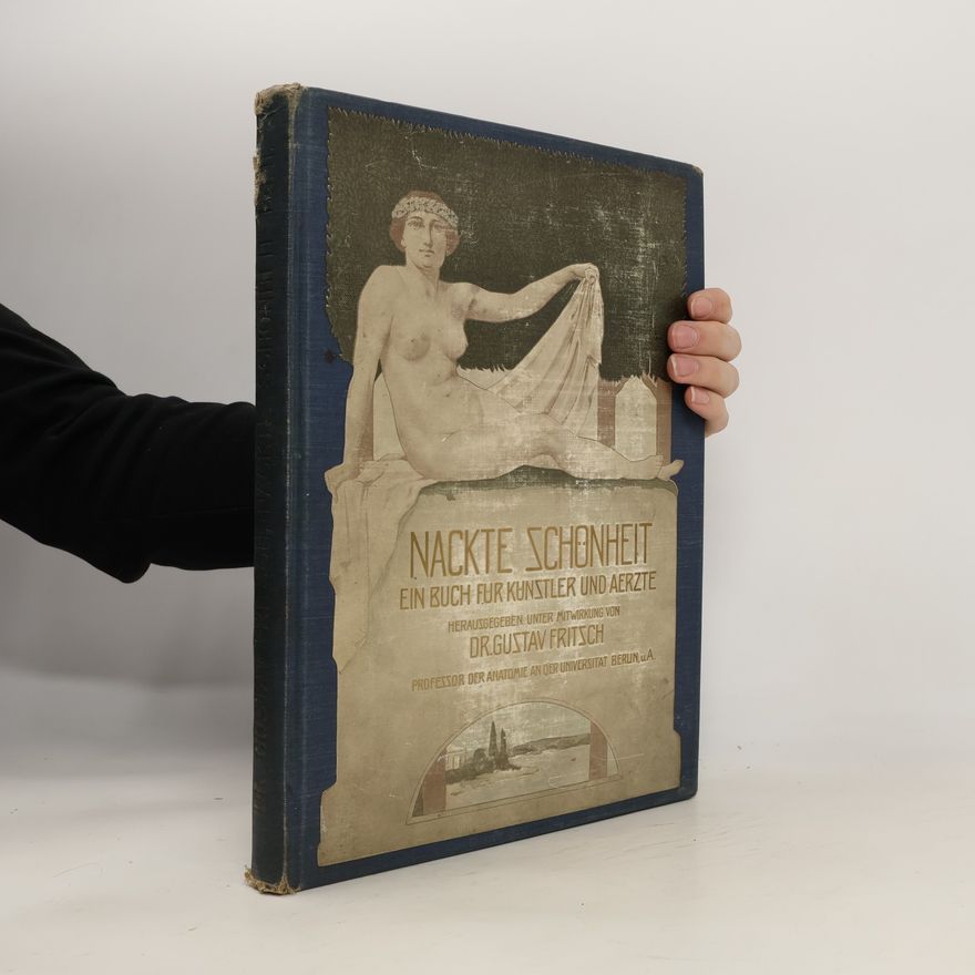 Gustav Fritsch Nackte Schönheit. Ein Buch für Künstler und Ärzte