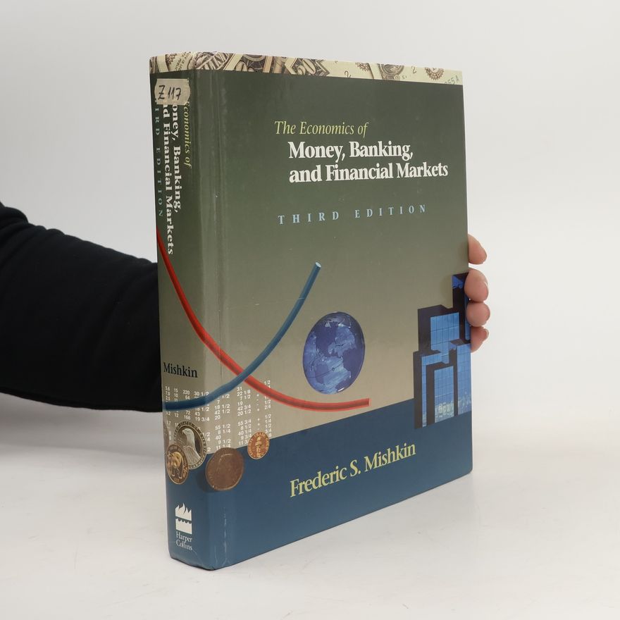 Frederic Mishkin The Economics of Money, Banking, and Financial Markets