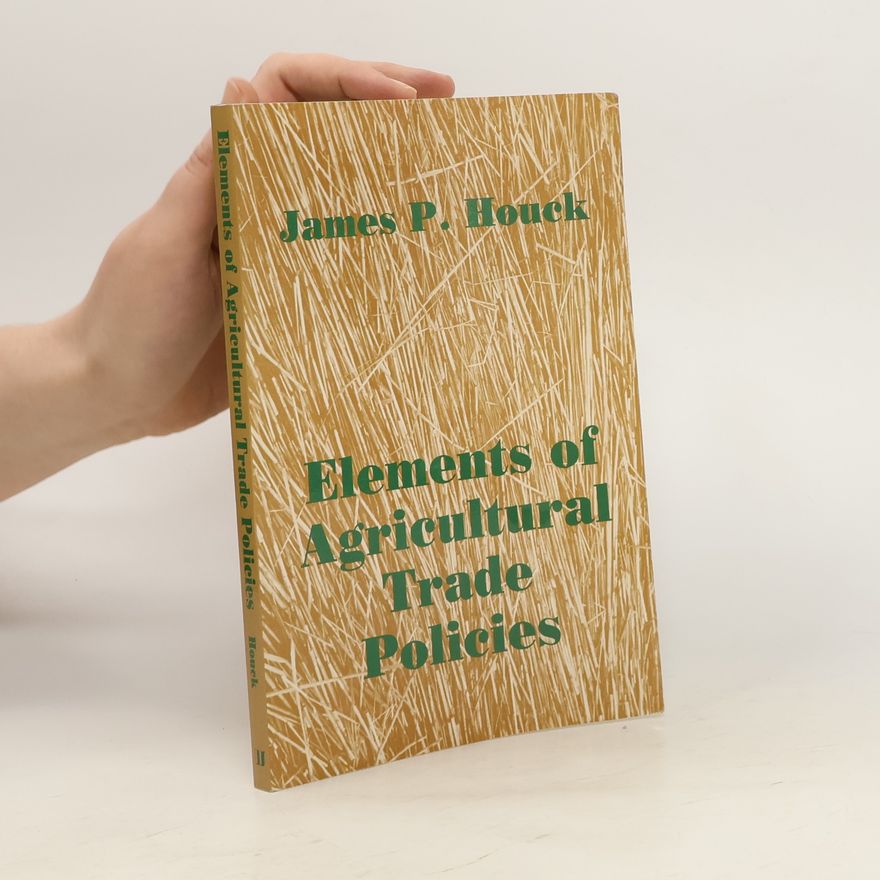 James P. Houck Elements of Agricultural Trade Policies