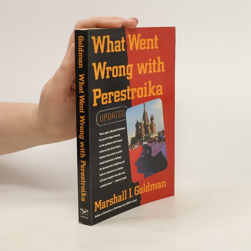 Marshall I. Goldman What Went Wrong with Perestroika