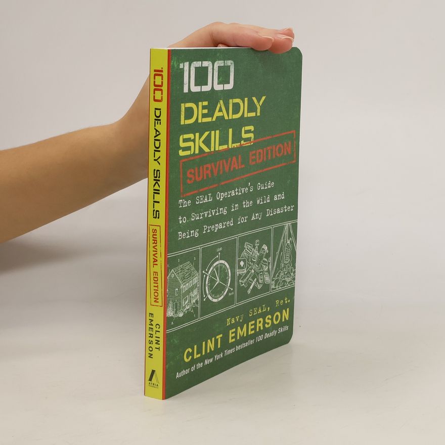Clint Emerson 100 Deadly Skills: Survival Edition