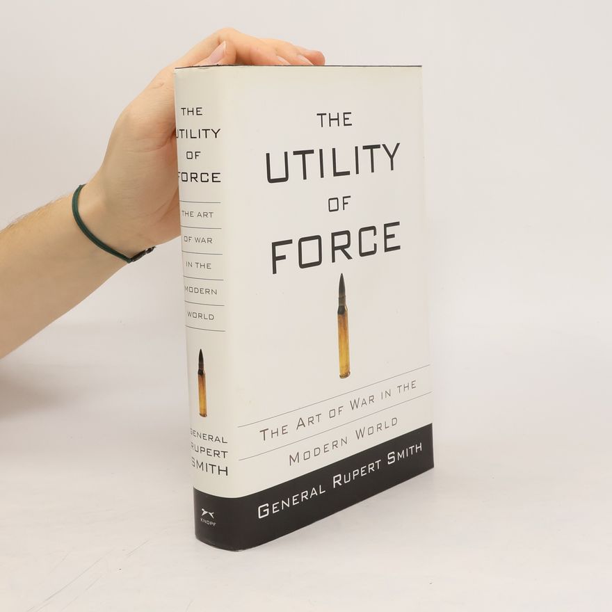 Rupert Smith The Utility of Force