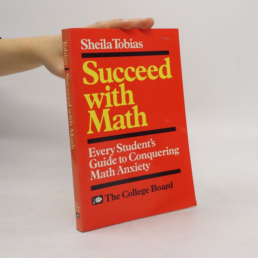 Sheila Tobias Succeed with math : every student's guide to conquering math anxiety