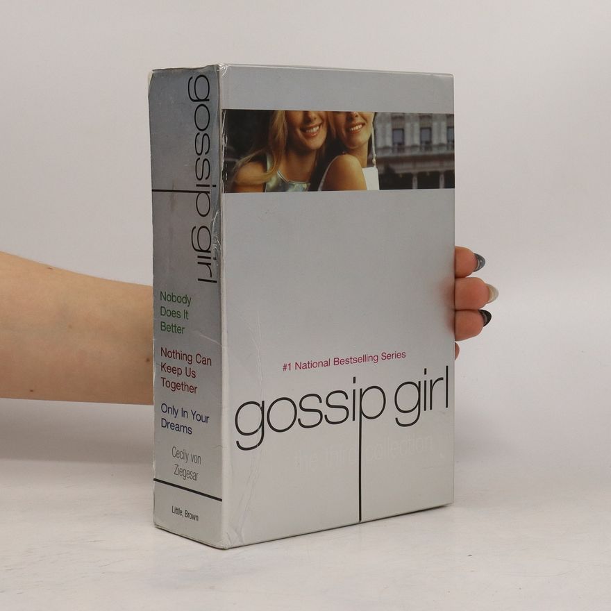 Cecily von Ziegesar Gossip Girl: The Third Collection (Nobody Does It Better, Nothing Can Keep Us Together, Only In Your Dreams)