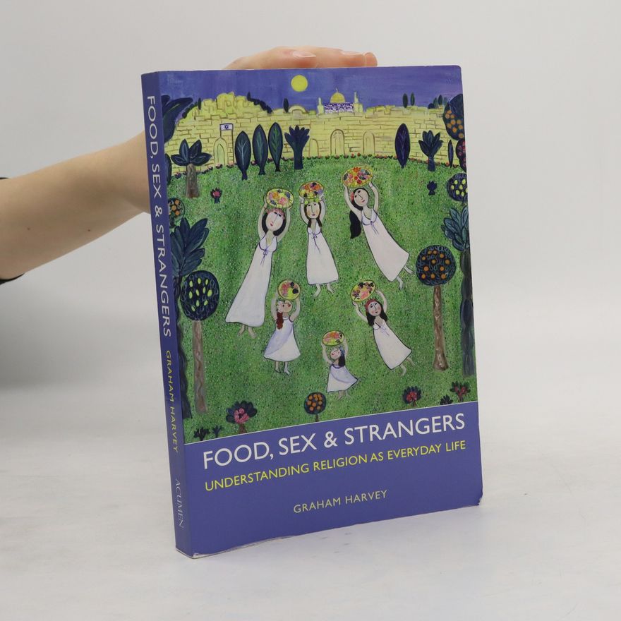 Graham Harvey Food, Sex and Strangers