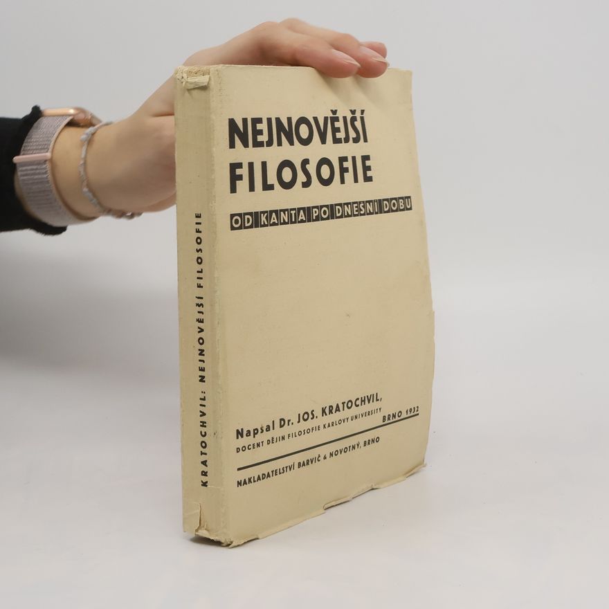 Josef Kratochvíl Filosofie nejnovější. Od Kanta po dnešní dobu