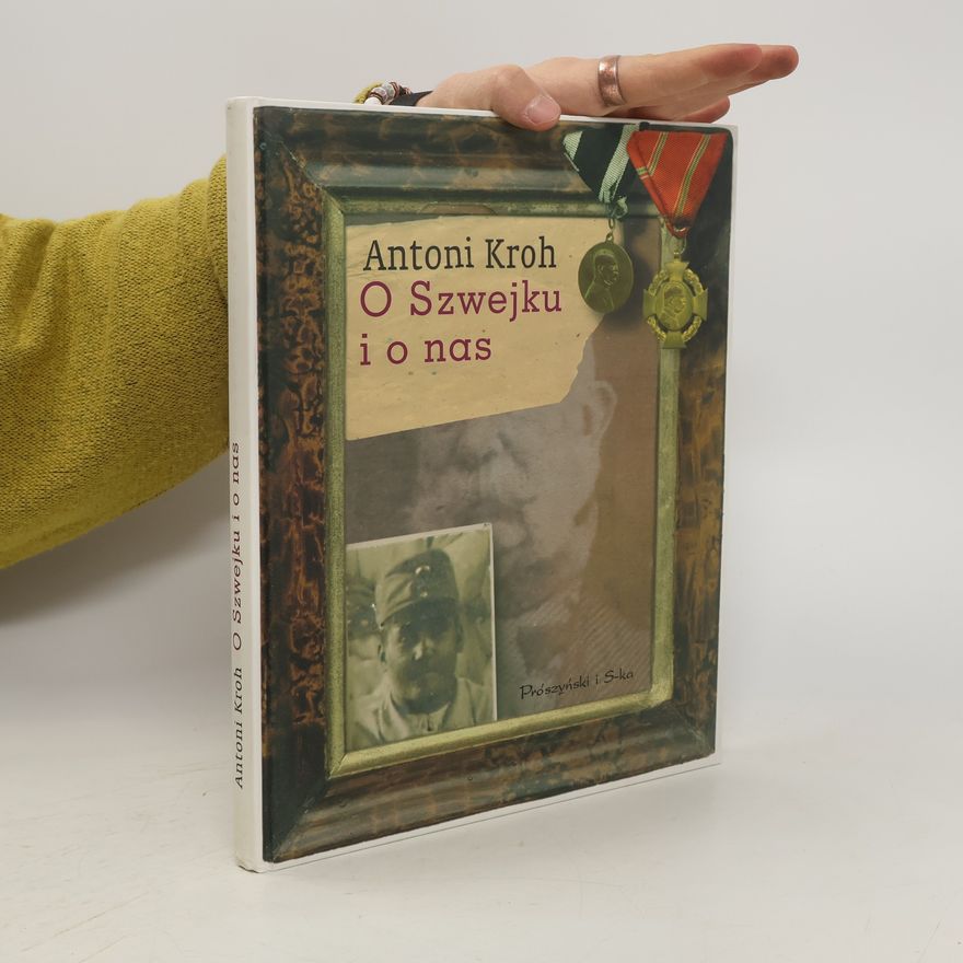 Antoni Kroh O Szwejku i o nas