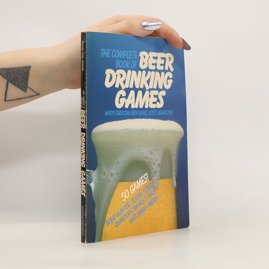 Andy Griscom The Complete Book of Beer Drinking Games (