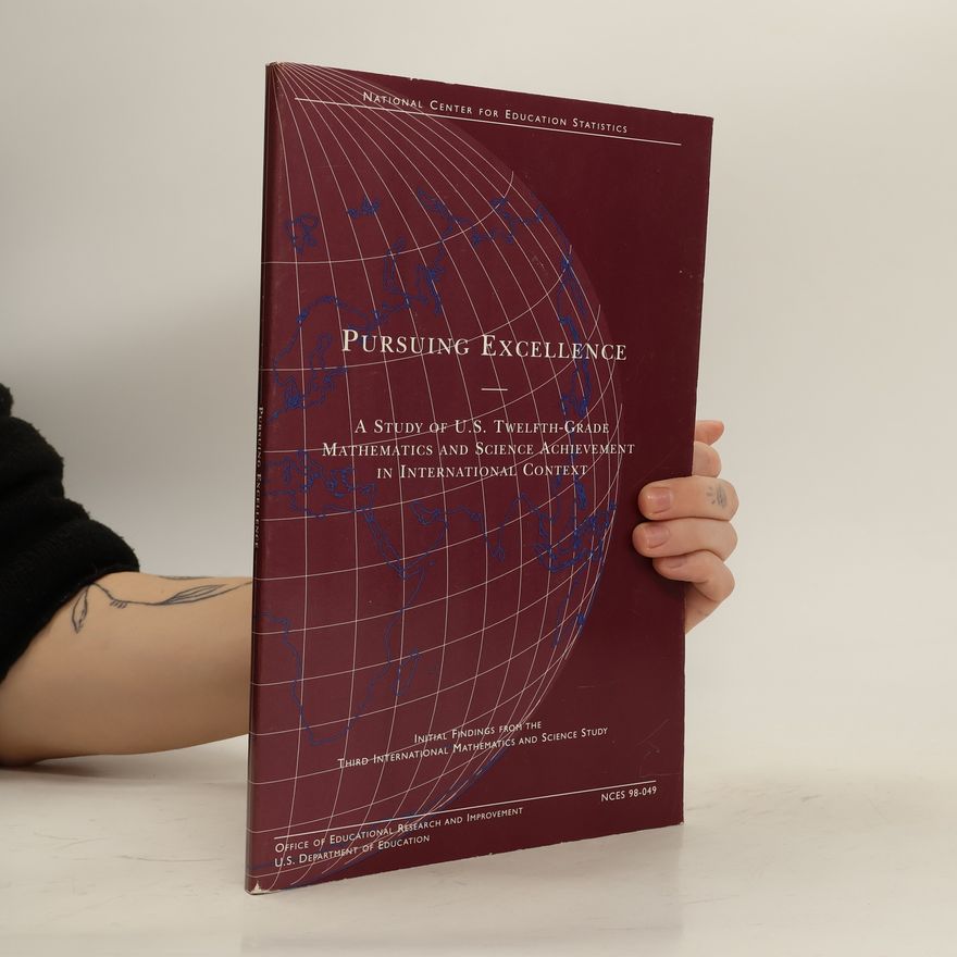 Kolektiv autorů Pursuing Excellence: A Study of U.S. Twelfth-Grade Mathematics and Science Achievement in International Context