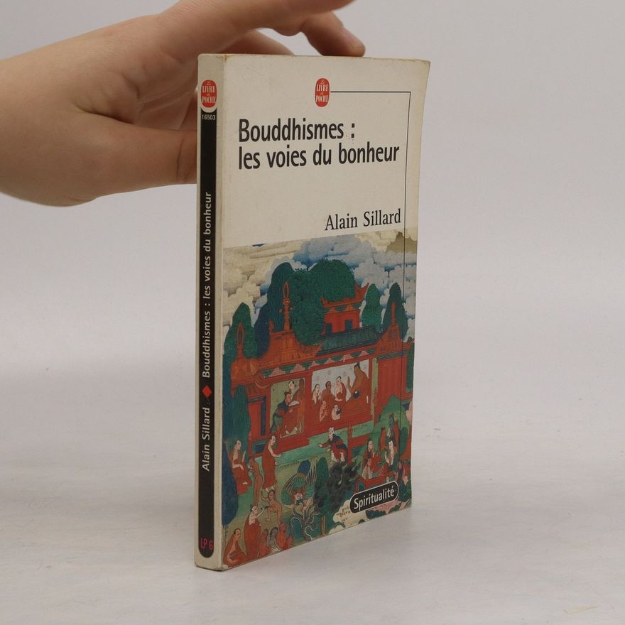 Alain Sillard Bouddhismes, les voies du bonheur