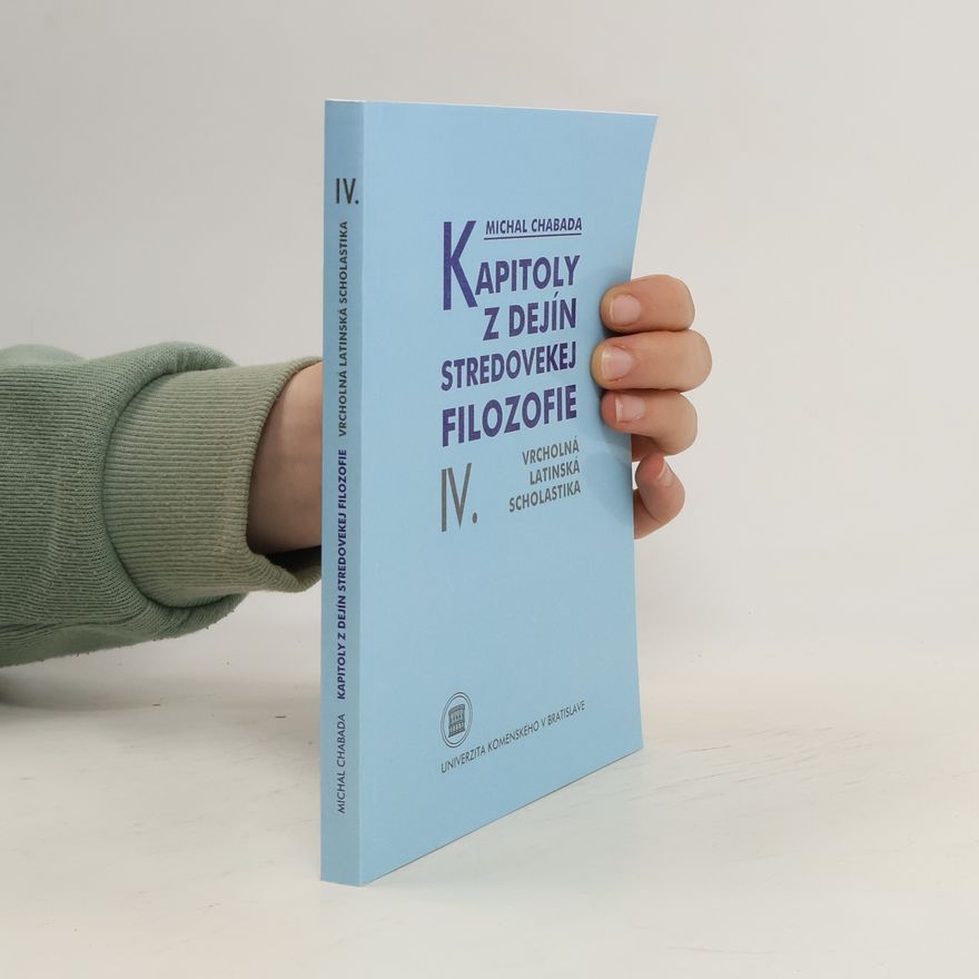 Michal Chabada Kapitoly z dejín stredovekej filozofie. IV., Vrcholná latinská scholastika