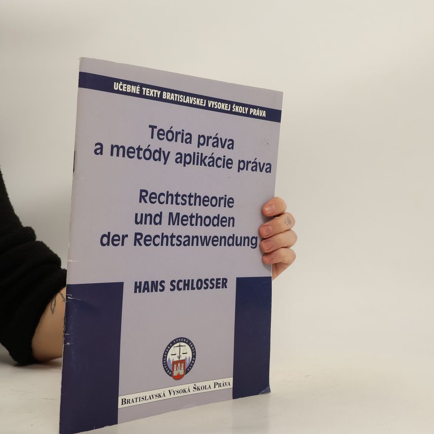 Kolektív autorov Teória práva a metódy aplikácie práva = Rechtstheorie und Methoden der Rechtsanwendung