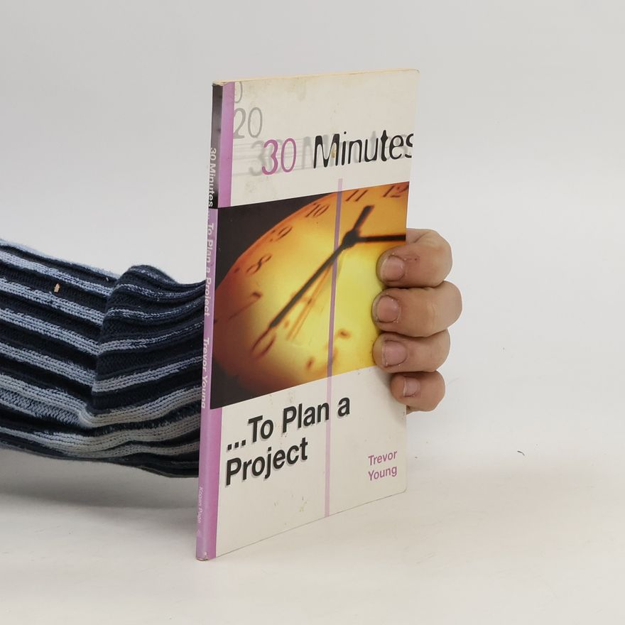 Trevor Leonard Young 30 Minutes to Plan a Project