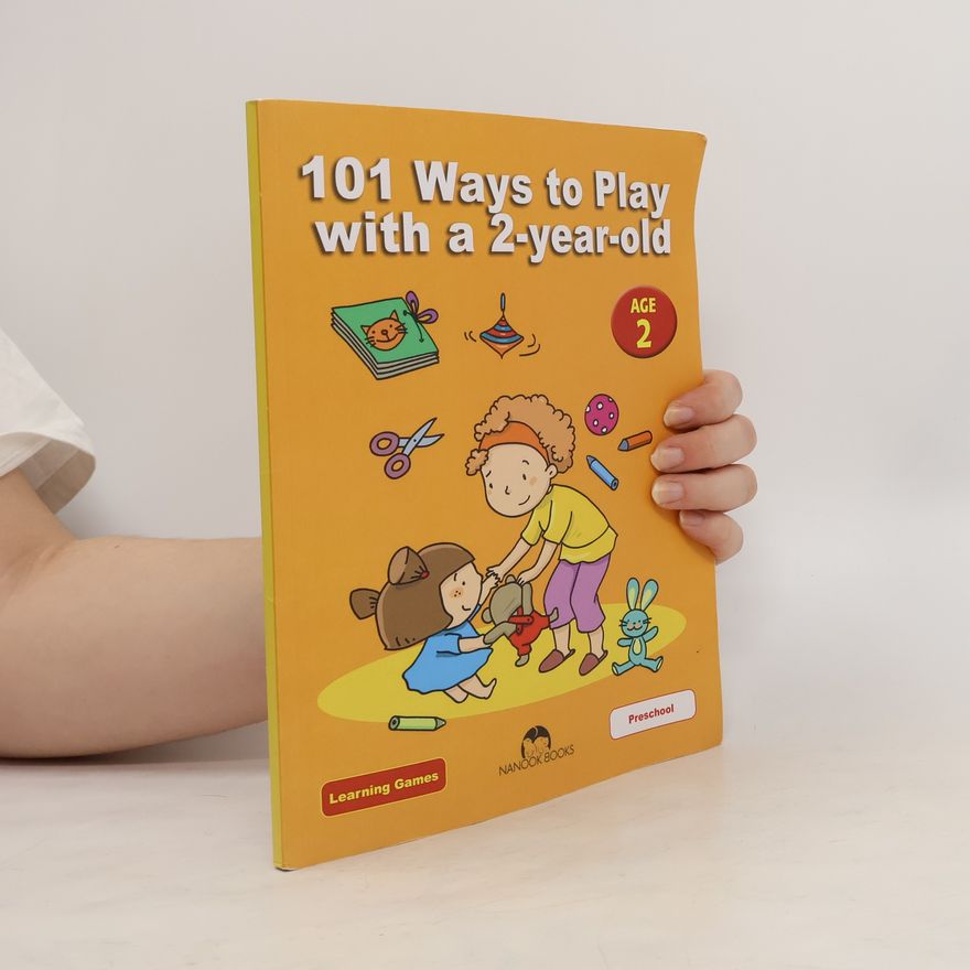 Dena Angevin 101 Ways to Play with a 2-Year-Old