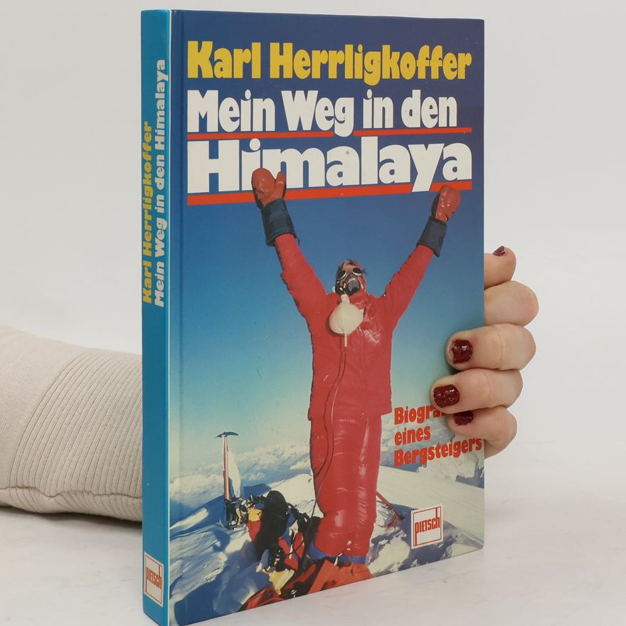 Dr. Karl M. Herrligkoffer Mein Weg in den Himalaya