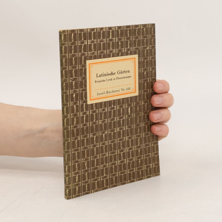 Autorenkollektiv Latinische Gärten. Römische Lyrik in Übersetzungen