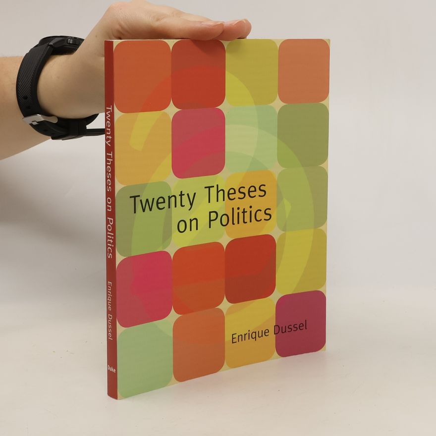 Enrique Dussel Twenty theses on politics