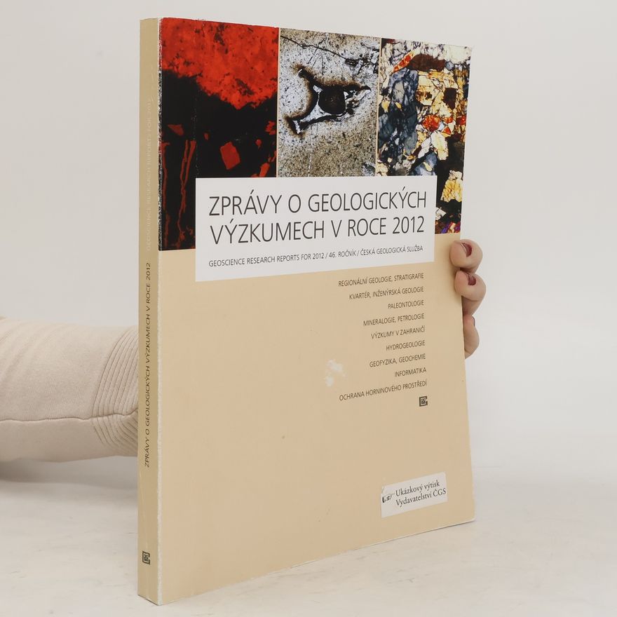Various authors Zprávy o geologických výzkumech v roce 2012. Geoscience research reports for 2012. 46. ročník