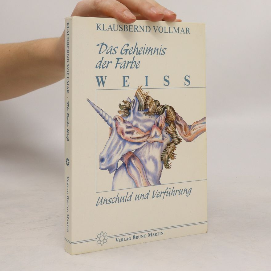 Klausbernd Vollmar Das Geheimnis der Farbe Weiss
