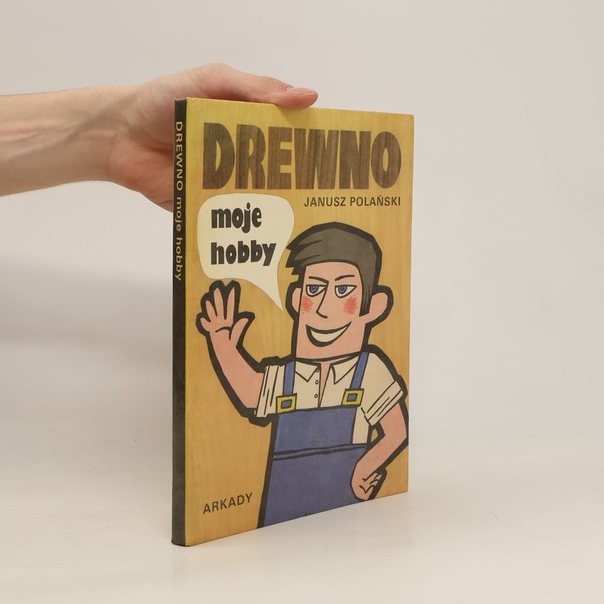 Janusz Polański Drewno. Moje Hobby
