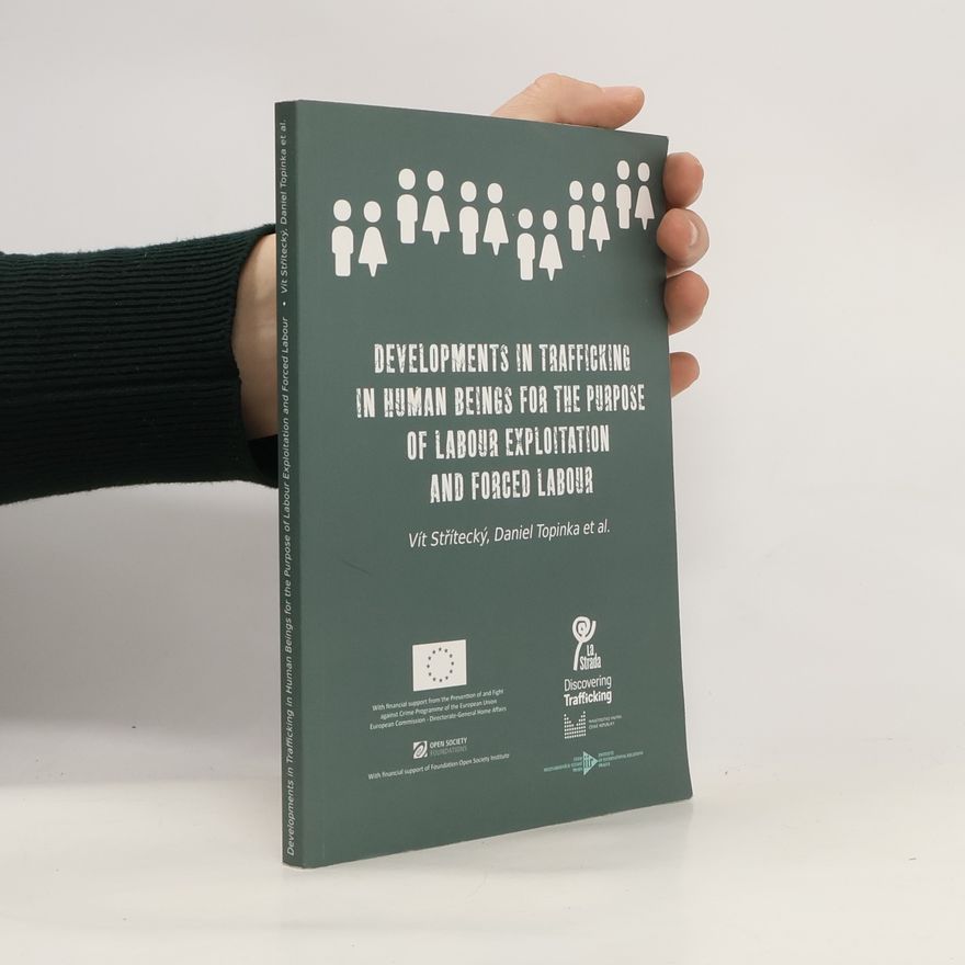 Daniel Topinka Developments in trafficking in human beings for the purpose of labour exploitation and forced labour