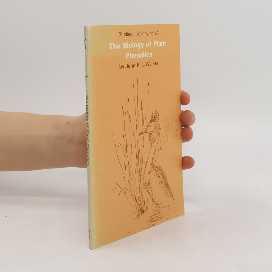 John Richard Lawrence Walker The Biology of Plant Phenolics