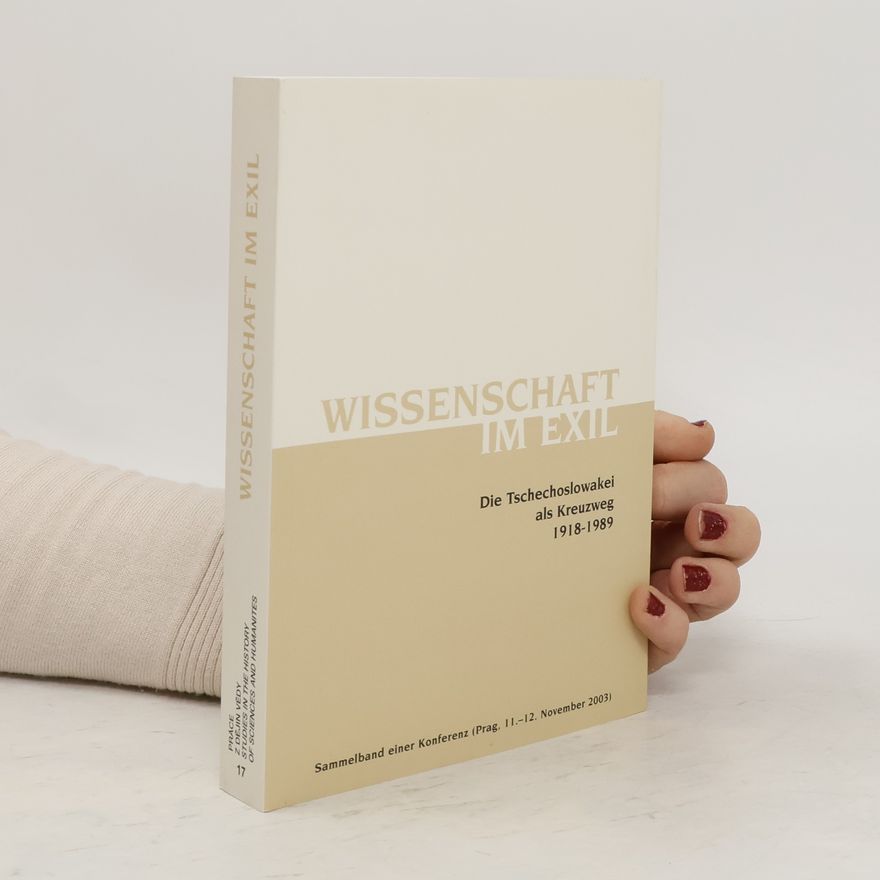 Alice Velková Wissenschaft im Exil : die Tschechoslowakei als Kreuzweg 1918-1989