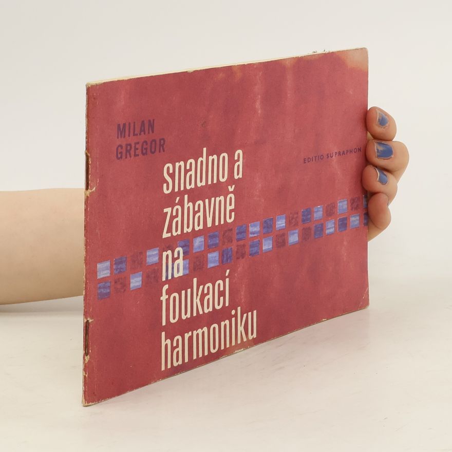 Milan Gregor Snadno a zábavně na foukací harmoniku