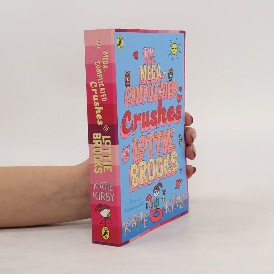Katie Kirby The Mega-Complicated Crushes of Lottie Brooks