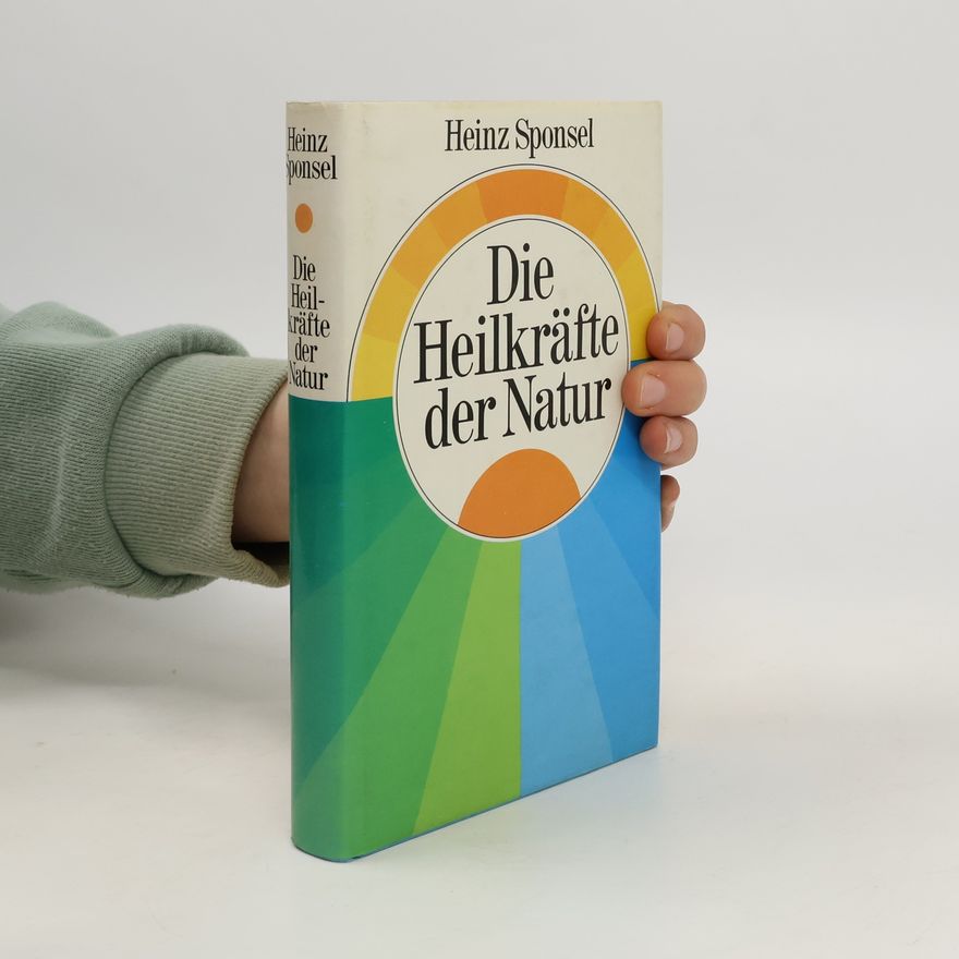 Heinz Sponsel Die Heilkräfte der Natur