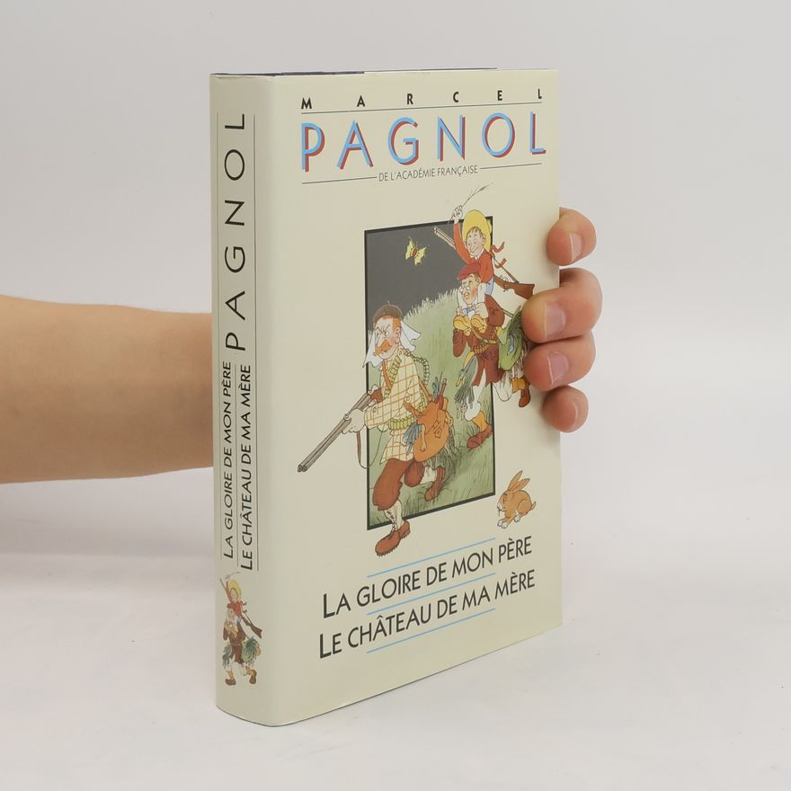 Marcel Pagnol La Gloire de Mon Père. Le Château de Ma Mère