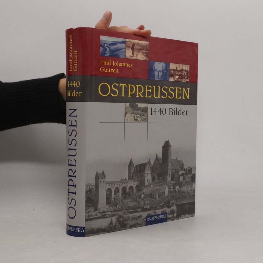 Emil Johannes Guttzeit Ostpreußen in 1440 Bildern