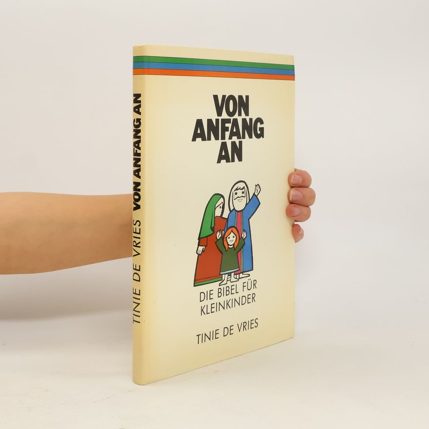 Tinie De Vries Von Anfang an. Die Bibel für Kleinkinder