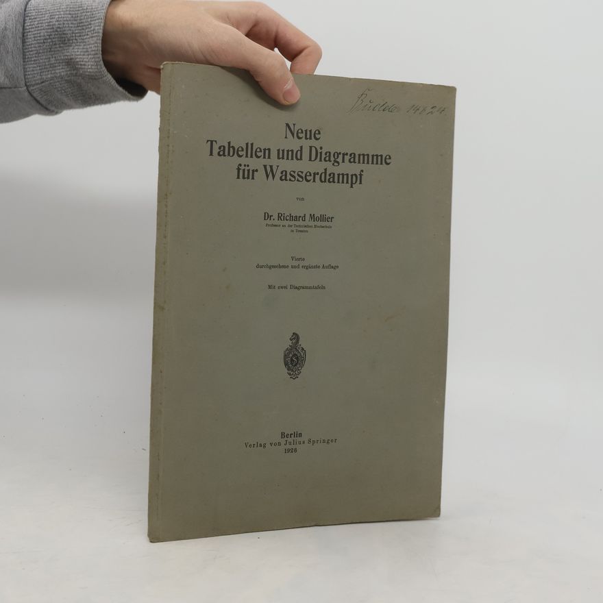 Richard Mollier Neue Tabellen und Diagramme für Wasserdampf